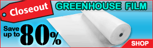 Closeout Greenhouse Film - Growers Supply